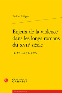 Enjeux de la violence dans les longs romans du XVIIe siècle