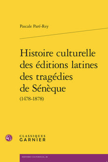 Histoire culturelle des éditions latines des tragédies de Sénèque