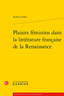 Plaisirs féminins dans la littérature française de la Renaissance