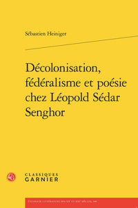 Décolonisation, fédéralisme et poésie chez Léopold Sédar Senghor