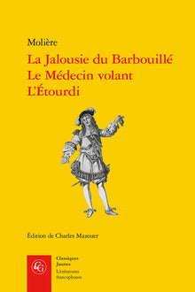 La jalousie du Barbouillé, Le Médecin volant, L'Étourdi