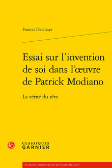 Essai sur l'invention de soi dans l'oeuvre de Patrick Modiano