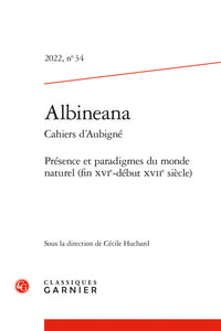 Albineana 2022, n  34 - Présence et paradigmes du monde naturel (fin XVIe-début