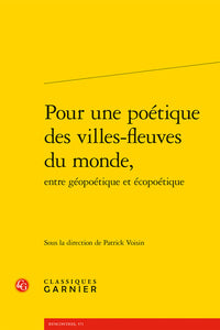 Pour une poétique des villes-fleuves du monde