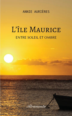L'île Maurice - Entre Soleil et Ombre