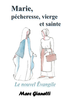 Marie, pécheresse, vierge et sainte