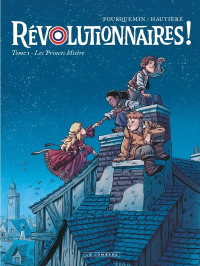Révolutionnaires !  - Tome 1 - Les Princes Misère