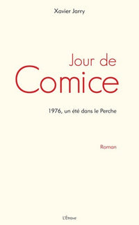 Jour de Comice: 1976, un été dans le Perche