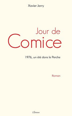 Jour de Comice: 1976, un été dans le Perche