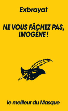 Ne vous fâchez pas, Imogène !