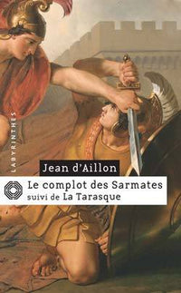 Le complot des Sarmates suivi de La Tarasque