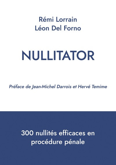 Nullitator: 300 nullités efficaces en procédure pénale