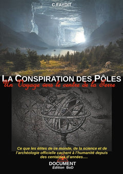 La conspiration des Pôles: Un voyage vers le centre de la Terre