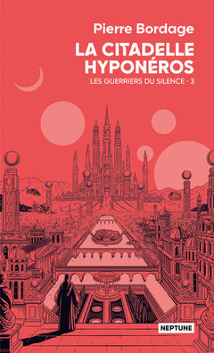 La citadelle Hyponéros Les guerriers du silence tome 3