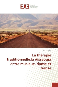 La therapie traditionnelle:la Aissaouïa entre musique, danse et transe