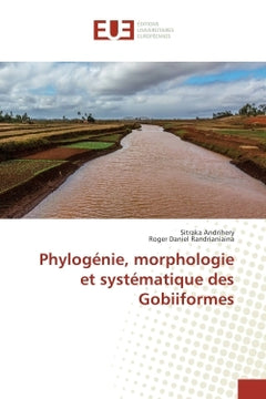 Phylogenie, morphologie et systematique des Gobiiformes
