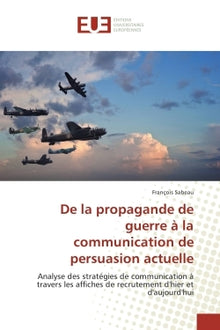 De la propagande de guerre A la communication de persuasion actuelle
