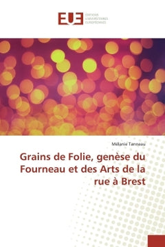 Grains de Folie, genèse du Fourneau et des Arts de la rue à Brest
