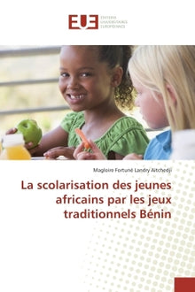 La scolarisation des jeunes africains par les jeux traditionnels Benin