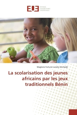 La scolarisation des jeunes africains par les jeux traditionnels Benin