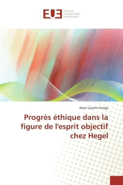 Progres Éthique Dans La Figure De L'Esprit Objectif Chez Hegel
