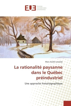 La rationalite paysanne dans le Quebec preindustriel