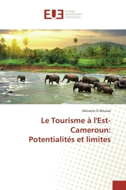 Le Tourisme A L'Est-Cameroun: Potentialités Et Limites