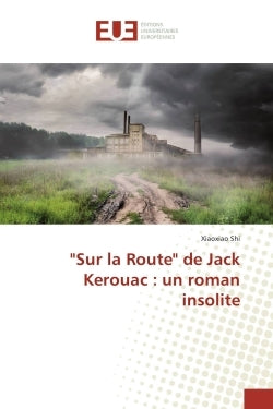 "Sur la Route" de Jack Kerouac : un roman insolite