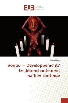 Vodou = Developpement? Le desenchantement haïtien continue