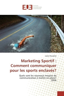 Marketing sportif : Comment communiquer pour les sports enclavés?