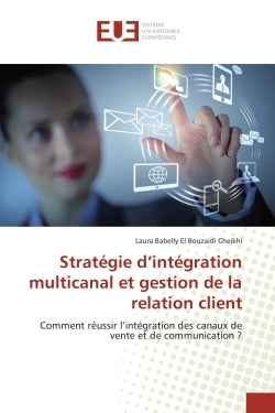 Stratégie d'intégration multicanal et gestion de la relation client