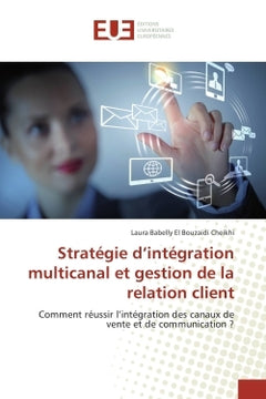 Stratégie d'intégration multicanal et gestion de la relation client