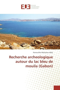 Recherche archéologique autour du Lac Bleu de Mouila (Gabon)