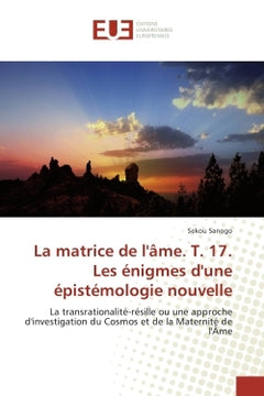 La matrice de l'âme. Les énigmes d'une épistémologie nouvelle