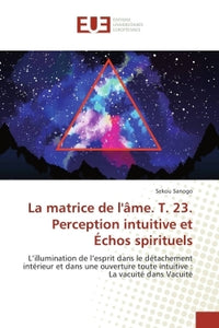 La matrice de l'âme T23 perception intuitive et échos spirituels