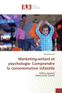 Marketing-Enfant Et Psychologie: Comprendre La Consommation Infantile