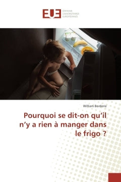 Pourquoi se dit-on qu'il n'y a rien à manger dans le frigo ?
