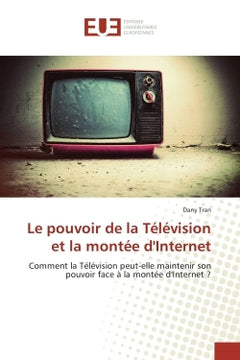 Le pouvoir de la Television et la montee d'Internet
