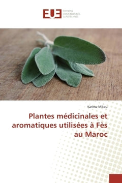 Plantes medicinales et aromatiques utilisees A Fes au Maroc