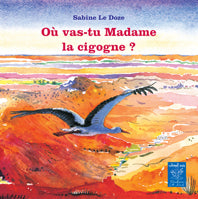 Où vas-tu Madame la Cigogne