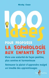 100 idées pour proposer la sophrologie aux enfants dys