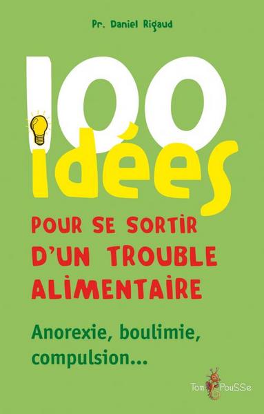 100 idées pour se sortir d'un trouble alimentaire - anorexie mentale, boulimie, compulsion