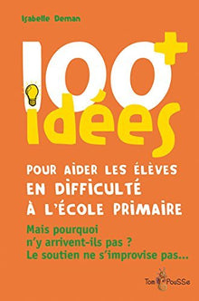 100 idées pour aider les élèves en difficulté à l'école primaire