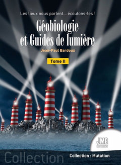 Géobiologie et Guides de lumière Tome 2