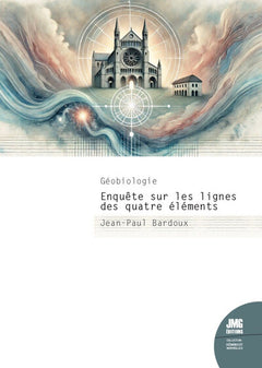 Géobiologie - Enquête sur les lignes des quatre éléments