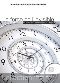 La force de l'invisible - La science du dédoublement du temps