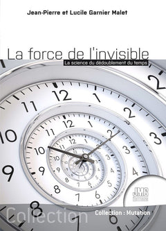La force de l'invisible - La science du dédoublement du temps