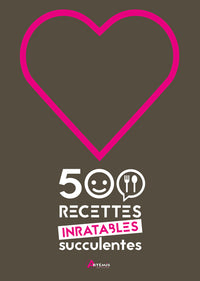 500 recettes inratables et succulentes