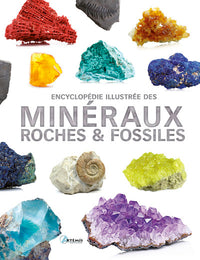 Encyclopédie illustrée des minéraux, roches et fossiles