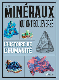 Ces minéraux qui ont bouleversé l'histoire de l'humanité